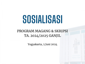 Sosialisasi Program Magang dan Skripsi, Mempersiapkan Mahasiswa Menuju Gerbang Kelulusan